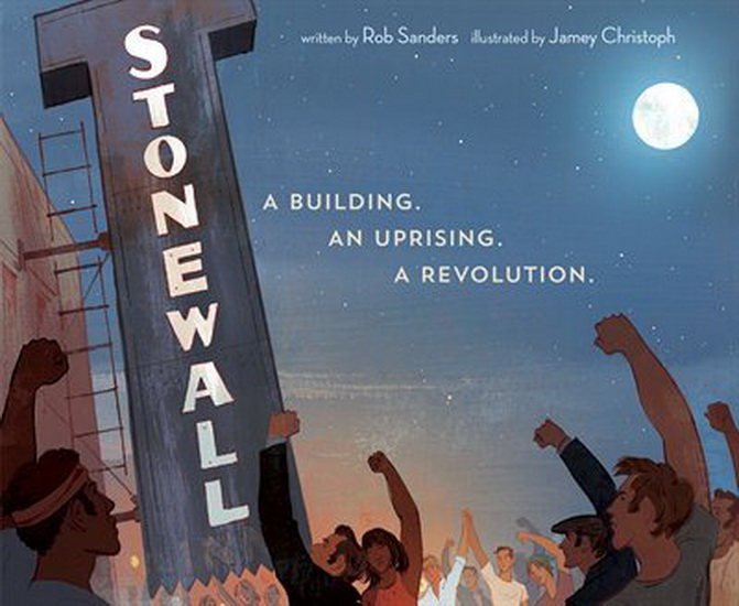 Stonewall: A Building. An Uprising. A Revolution - ROB SANDERS
