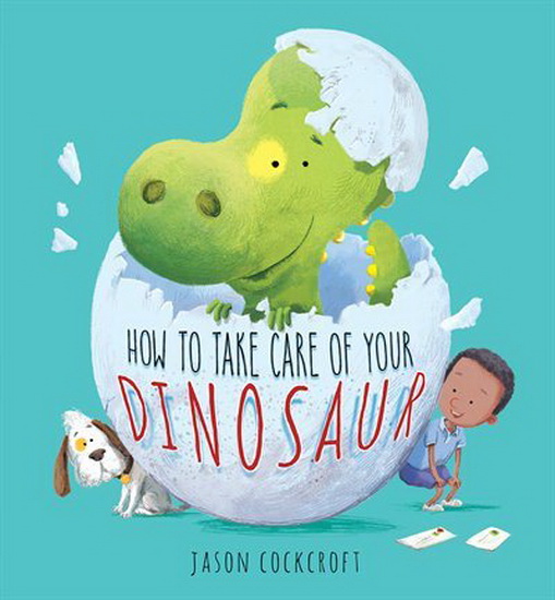 How to Take Care of Your Dinosaur - JASON COCKCROFT
