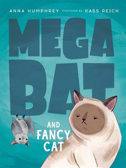 Megabat and Fancy Cat - ANNA HUMPHREY