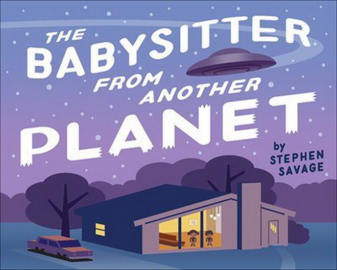 The Babysitter from Another Planet - STEPHEN SAVAGE