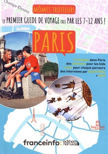 Paris : mômes trotteurs : le premier guide de voyage fait par les 7-12 ans ! - INGRID POHU