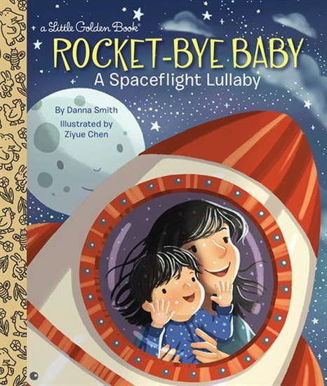 Rocket-Bye Baby: A Spaceflight Lullaby - DANNA SMITH