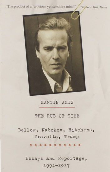 The Rub of Time - MARTIN AMIS