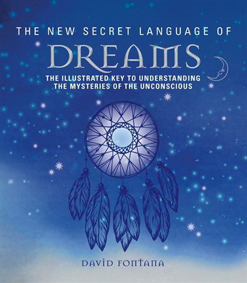 The New Secret Language of Dreams - DAVID FONTANA