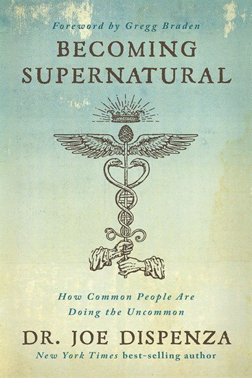 Becoming Supernatural - JOE DISPENZA