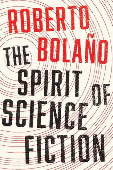 The Spirit of Science Fiction - ROBERTO BOLANO