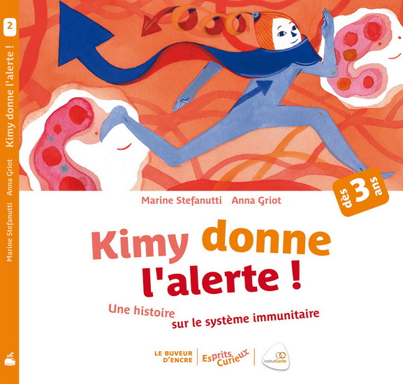 Kimy donne l&#39;alerte : une histoire sur le fonctionnement du système immunitaire ! - MARINE STEFANUTTI - ANNA GRIOT