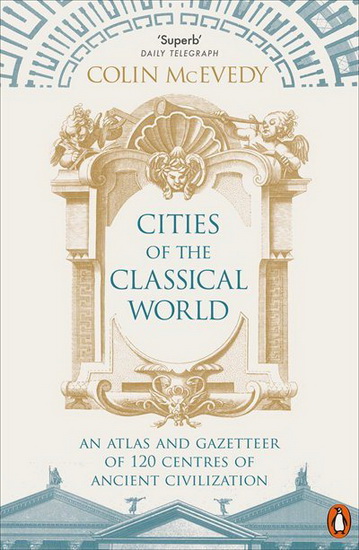 Cities of the Classical World - COLIN MCEVEDY