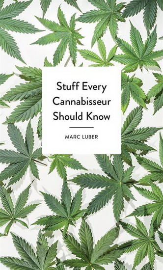 Stuff Every Cannabisseur Should Know - MARC LUBER