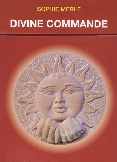 Divine commande : 52 cartes pour activer vos ressources intérieures et libérer vos magnifiques dons de réalisation heureuse dans la vie Cof. - SOPHIE MERLE