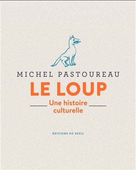 Le Loup : une histoire culturelle - MICHEL PASTOUREAU
