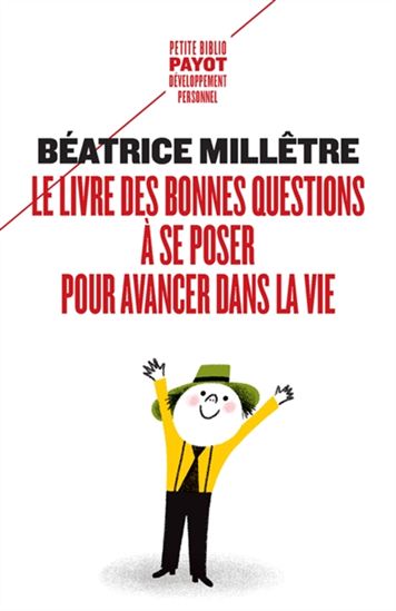 Le Livre des bonnes questions à se poser pour avancer dans la vie N. éd. - BÉATRICE MILLÊTRE