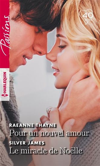 Pour un nouvel amour/Le miracle de Noëlle - RAEANNE THAYNE - SILVER JAMES
