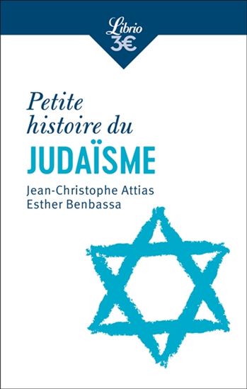 Petite histoire du judaïsme - JEAN-CHRISTOPHE ATTIAS - ESTHER BENBASSA
