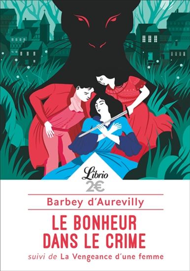 Le Bonheur dans le crime suivi de La vengeance d'une femme N. éd. - JULES BARBEY D'AUREVILLY