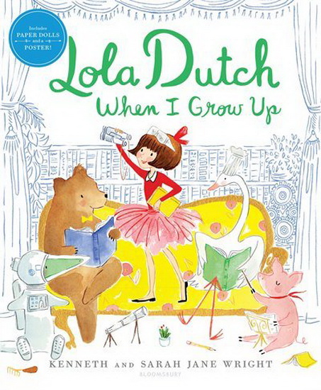 Lola Dutch When I Grow Up - KENNETH WRIGHT - SARAH JANE WRIGHT