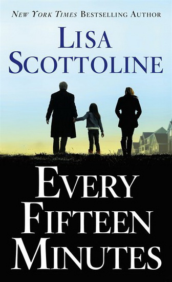 Every Fifteen Minutes - LISA SCOTTOLINE