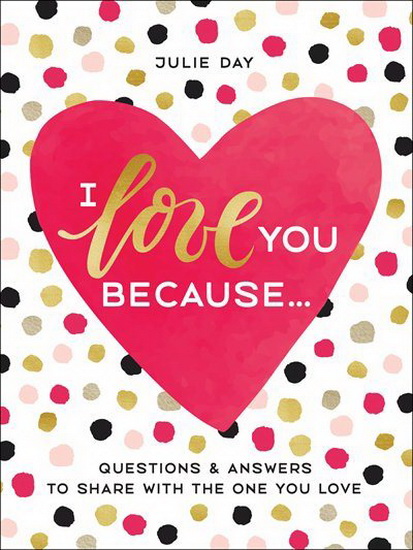 I Love You Because . . . - JULIE DAY