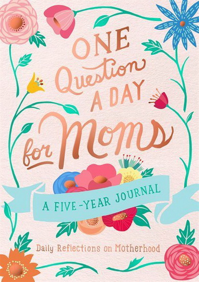 One Question a Day for Moms: Daily Reflections of Motherhood - AIMEE CHASE