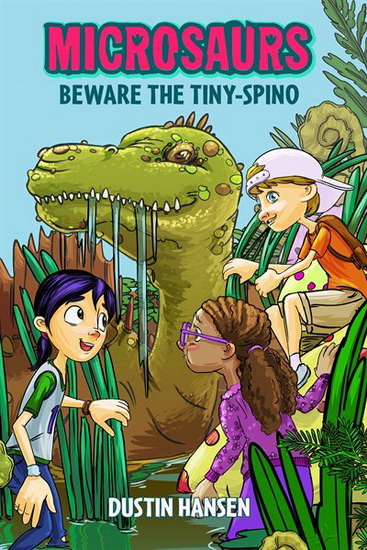 Microsaurs: Beware the Tiny-Spino - DUSTIN HANSEN