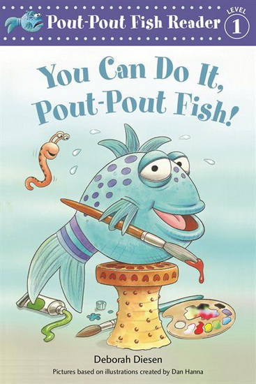 You Can Do It, Pout-Pout Fish! - DEBORAH DIESEN - DAN HANNA