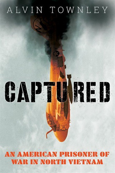 Captured: An American Prisoner of War in North Vietnam - ALVIN TOWNLEY