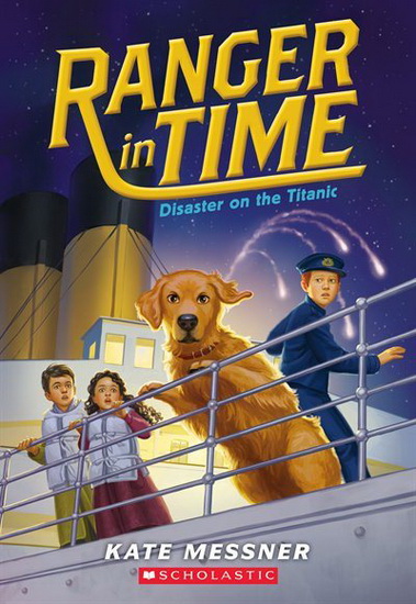 Ranger in Time #9: Disaster on the Titanic - KATE MESSNER
