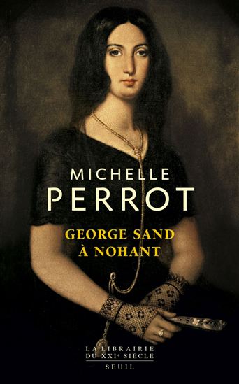 George Sand à Nohant : une maison d&#39;artiste - MICHELLE PERROT