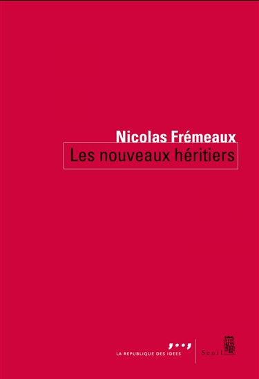 Les Nouveaux héritiers - NICOLAS FREMEAUX