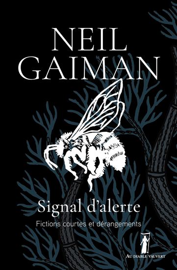Signal d&#39;alerte : fictions courtes et dérangements - NEIL GAIMAN