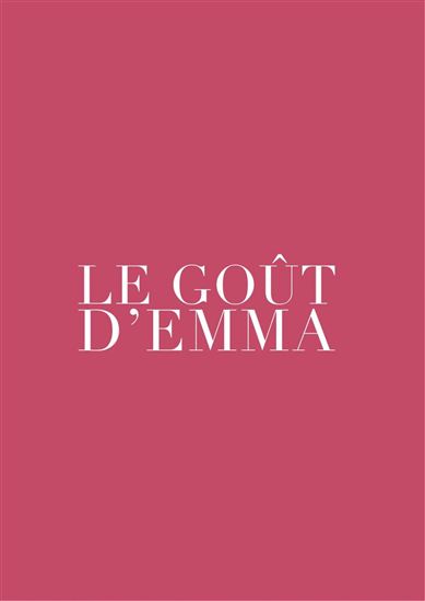 Le Goût d&#39;Emma : une femmes dans les coulisses du plus grand guide gastronomique du monde - KAN TAKAHAMA & AL