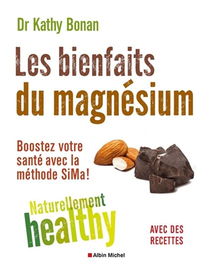 Les Bienfaits du magnésium : naturellement healthy : booster votre santé avec la méthode SiMa - KATHY BONAN