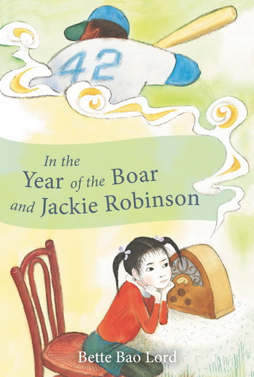 In the Year of the Boar and Jackie Robinson - BETTE BAO LORD