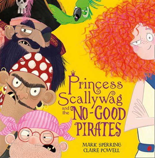 Princess Scallywag and the No-good Pirates - MARK SPERRING