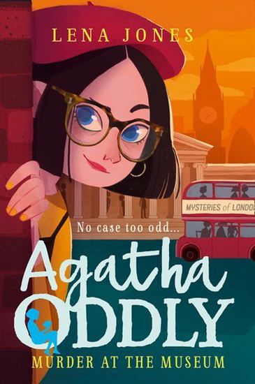 Agatha Oddly (2) – Murder at the Museum - LENA JONES