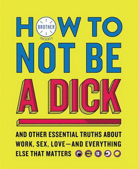 How to Not Be a Dick - COLLECTIF