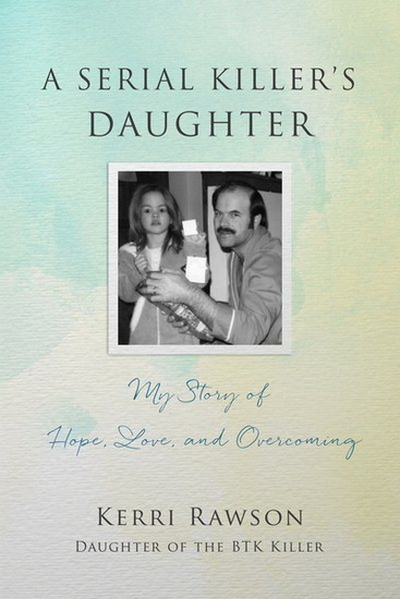 A Serial Killer's Daughter - KERRI RAWSON