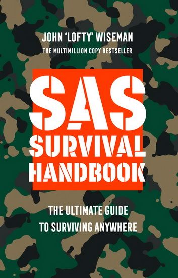 SAS Survival Handbook (Reissue) - JOHN ‘LOFTY’ WISEMAN