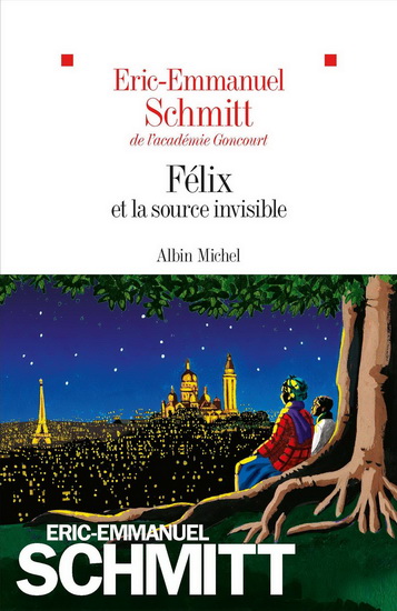 Félix et la source invisible - ERIC-EMMANUEL SCHMITT
