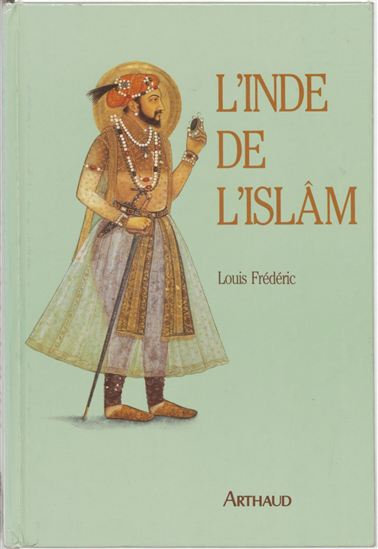 L'Inde de l'Islam - LOUIS FRÉDÉRIC