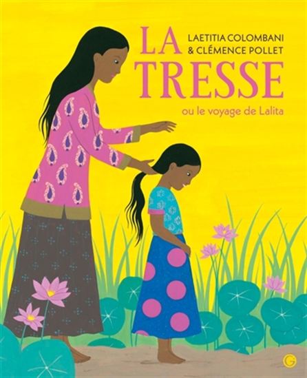 La Tresse ou le voyage de Lalita - LAETITIA COLOMBANI - CLÉMENCE POLLET
