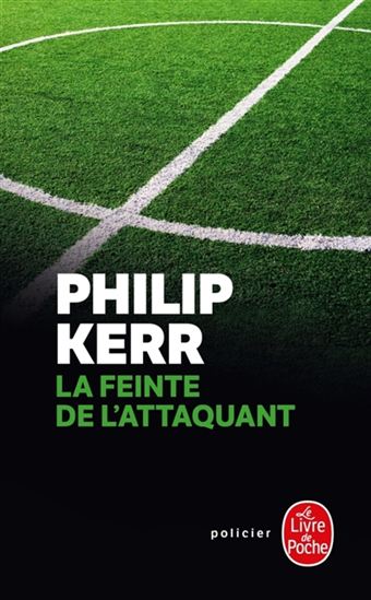 La Feinte de l&#39;attaquant T.03 - PHILIP KERR
