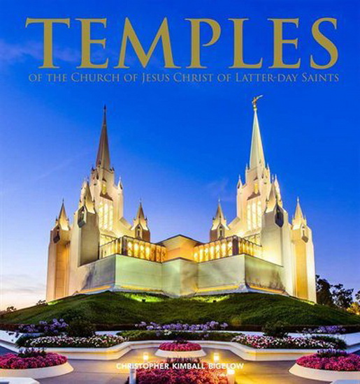 TEMPLES OF THE CHURCH OF JESUS CHRIST OF LATTER-DAY SAINTS - CHRISTOPHER KIMBALL BIGELOW