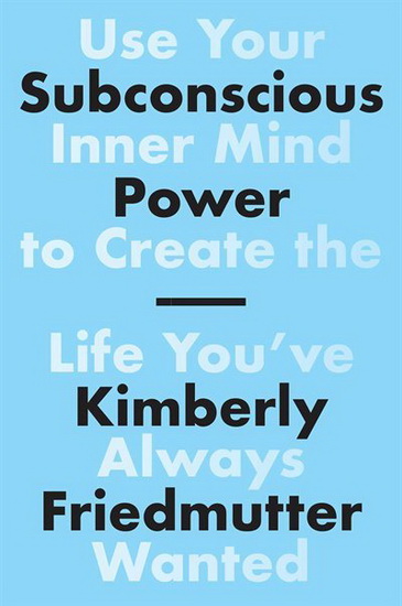 SUBCONSCIOUS POWER - KIMBERLY FRIEDMUTTER