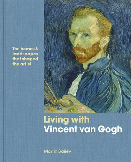 Vincent van Gogh at Home - MARTIN BAILEY