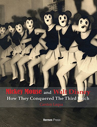 Mickey Mouse and Walt Disney : How They Conquered The Third Reich  : by Carsten Laqua - CARSTEN LAQUA - WALT DISNEY