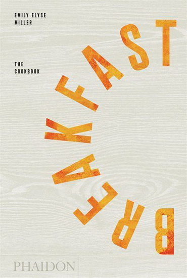 Breakfast : The Cookbook - EMILY ELYSE MILLER
