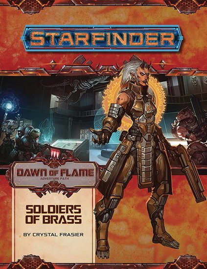 Starfinder Adventure Path : Soldiers of Brass ( Dawn of Flame 2 of 6 ) : Starfinder Adventure Path - CRYSTAL FRAISER