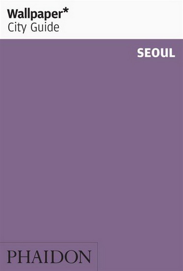 Wallpaper City Guide Seoul 2019 - COLLECTIF