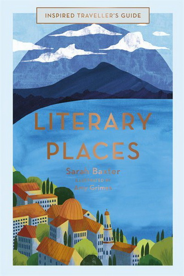 Literary Places - SARAH BAXTER - AMY GRIMES